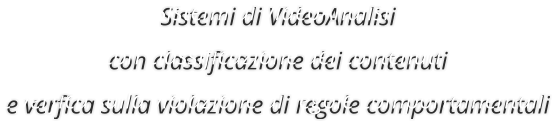 Sistemi di VideoAnalisi  con classificazione dei contenuti e verfica sulla violazione di regole comportamentali